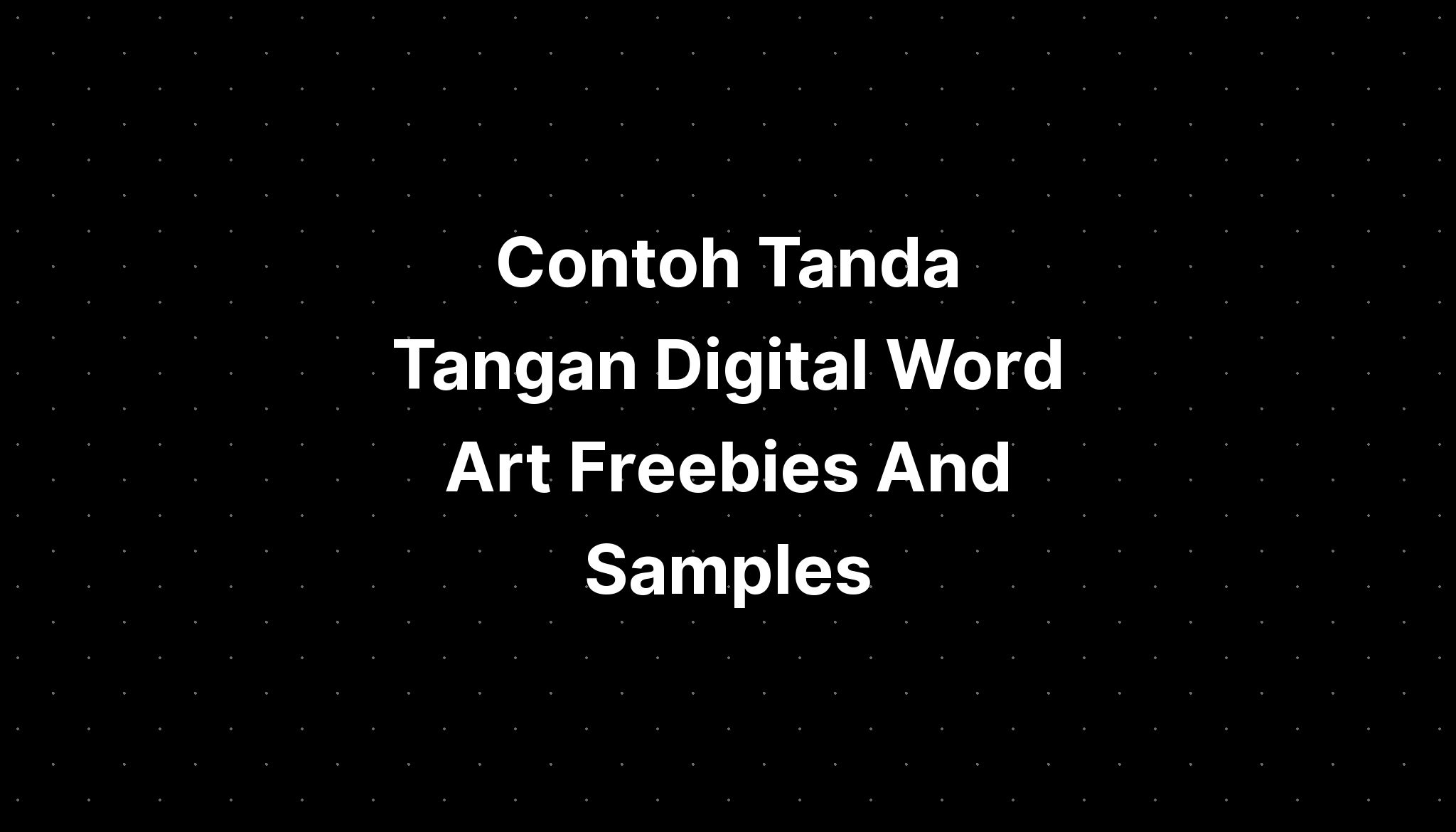 Contoh Tanda Tangan Digital Word Art Freebies And Samples - IMAGESEE